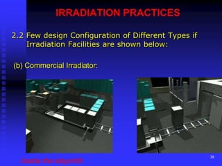 Irradiation Routine Process L10 radiation sources and equipment used in industrial practices | PPTX