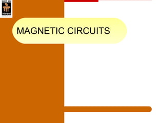 MAGNETIC CIRCUITS
 