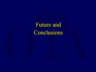Future and
Conclusions
 