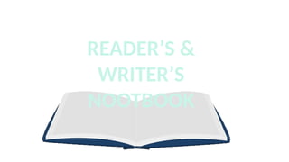 READER’S &
WRITER’S
NOOTBOOK
 