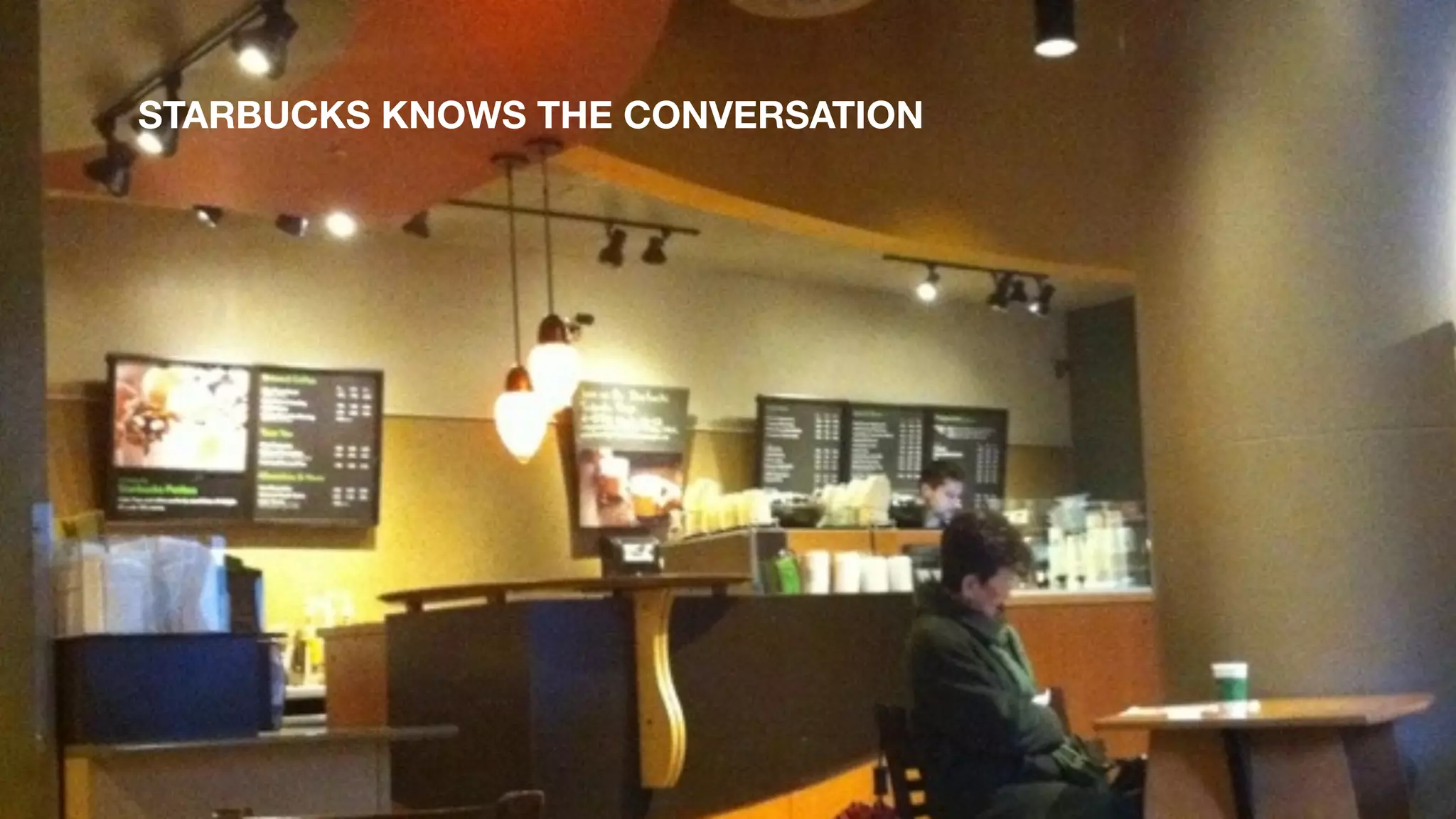 STARBUCKS KNOWS THE CONVERSATION
 