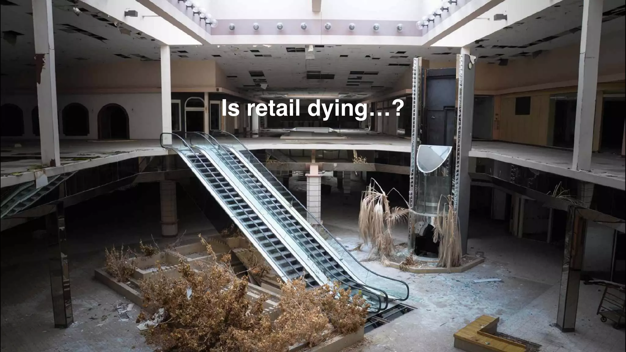Is retail dying…?
 
