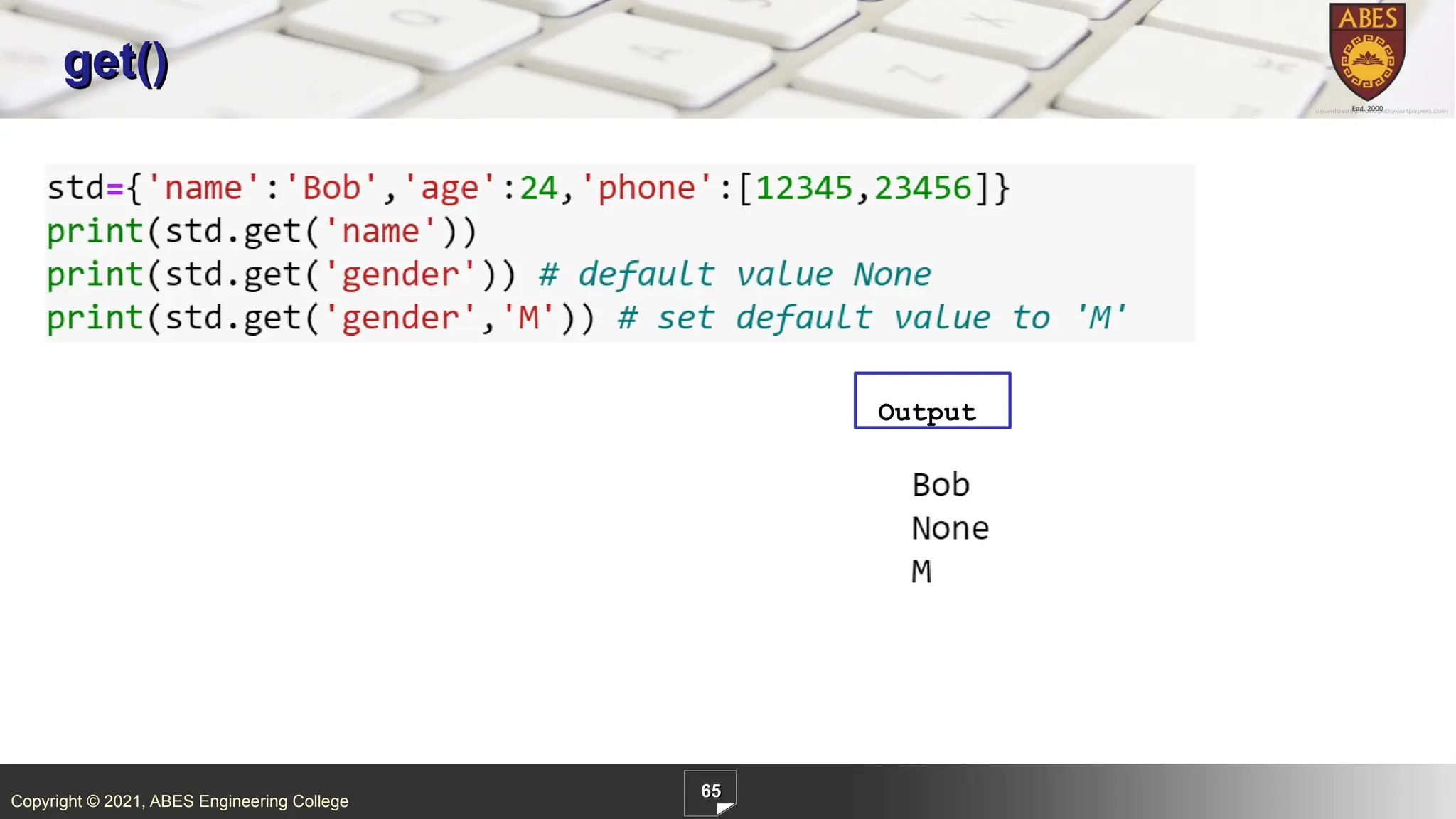 Copyright © 2021, ABES Engineering College
65
get()
Output
 