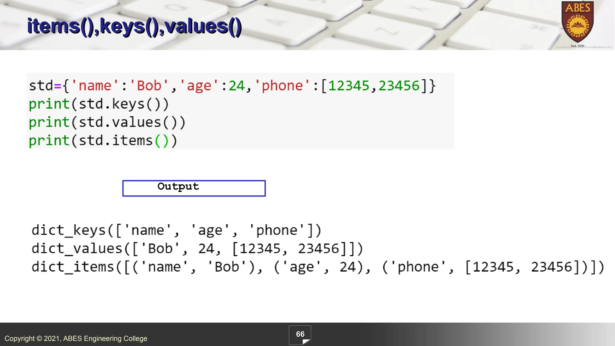 Copyright © 2021, ABES Engineering College
66
items(),keys(),values()
Output
 