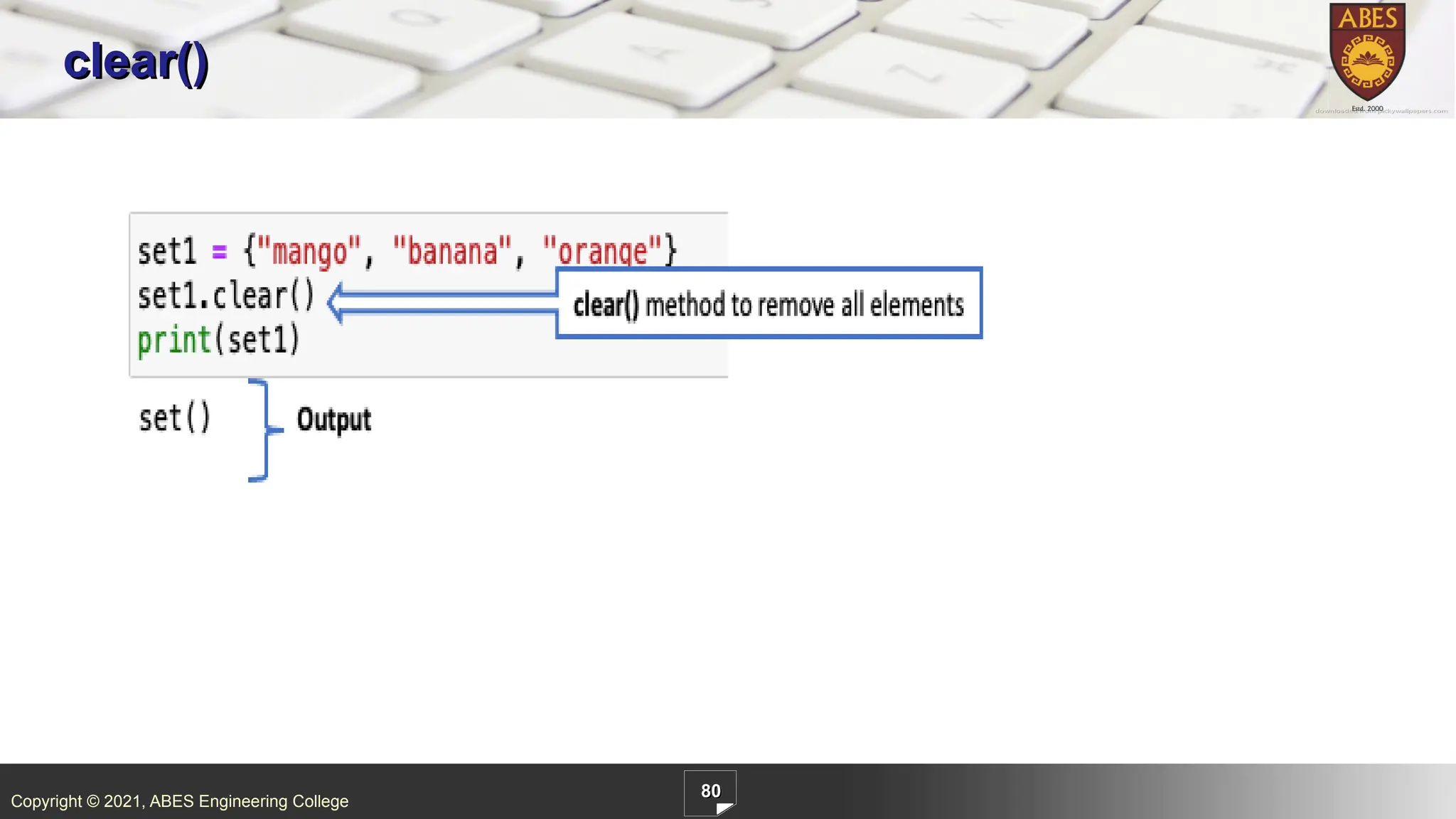Copyright © 2021, ABES Engineering College
80
clear()
 
