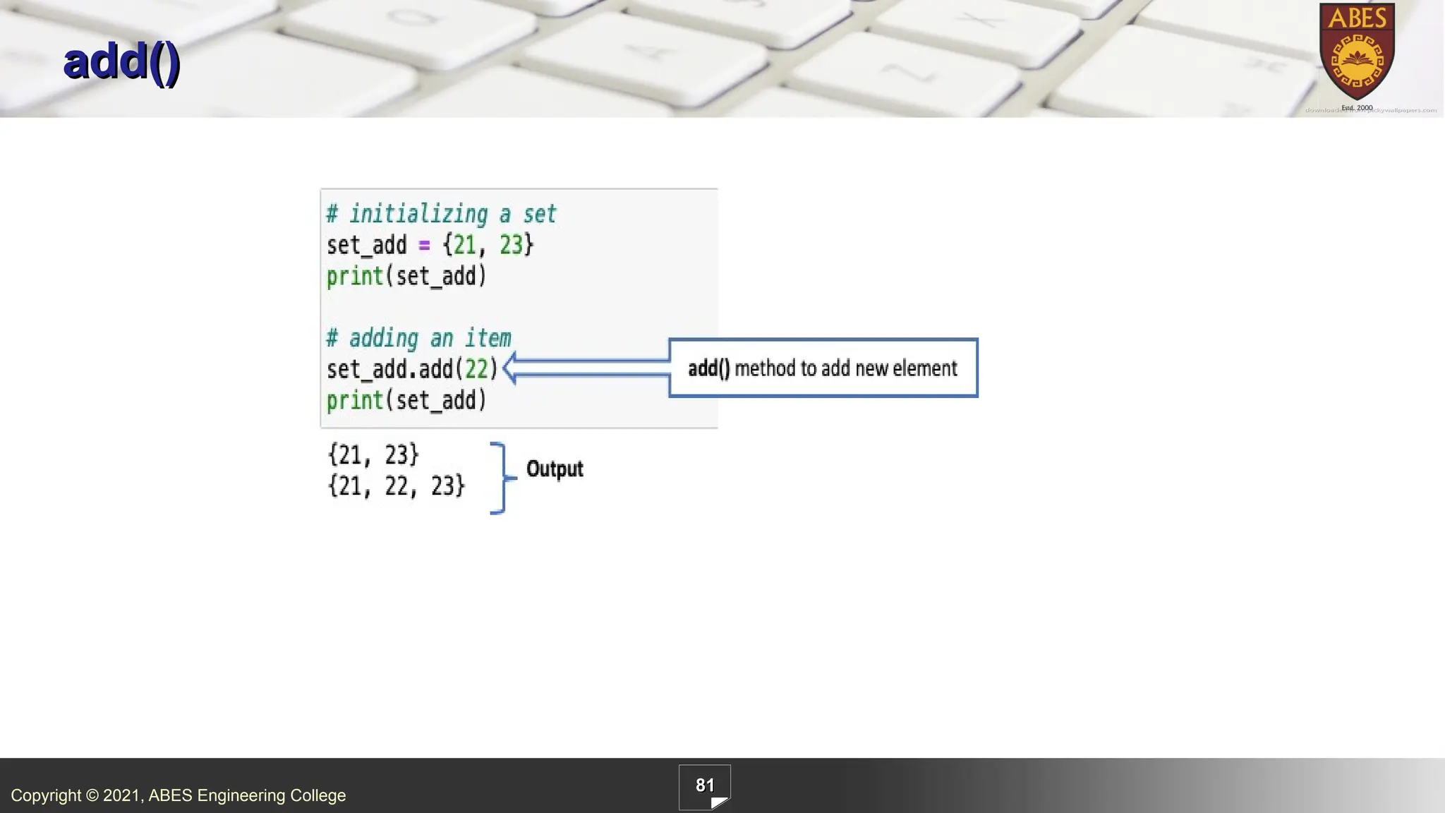 Copyright © 2021, ABES Engineering College
81
add()
 