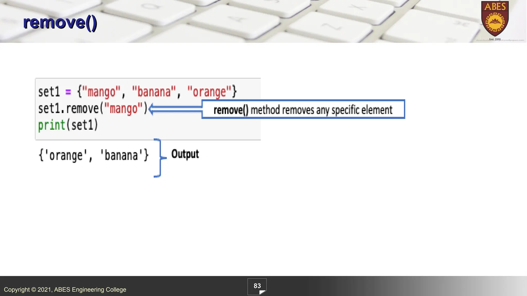 Copyright © 2021, ABES Engineering College
83
remove()
 