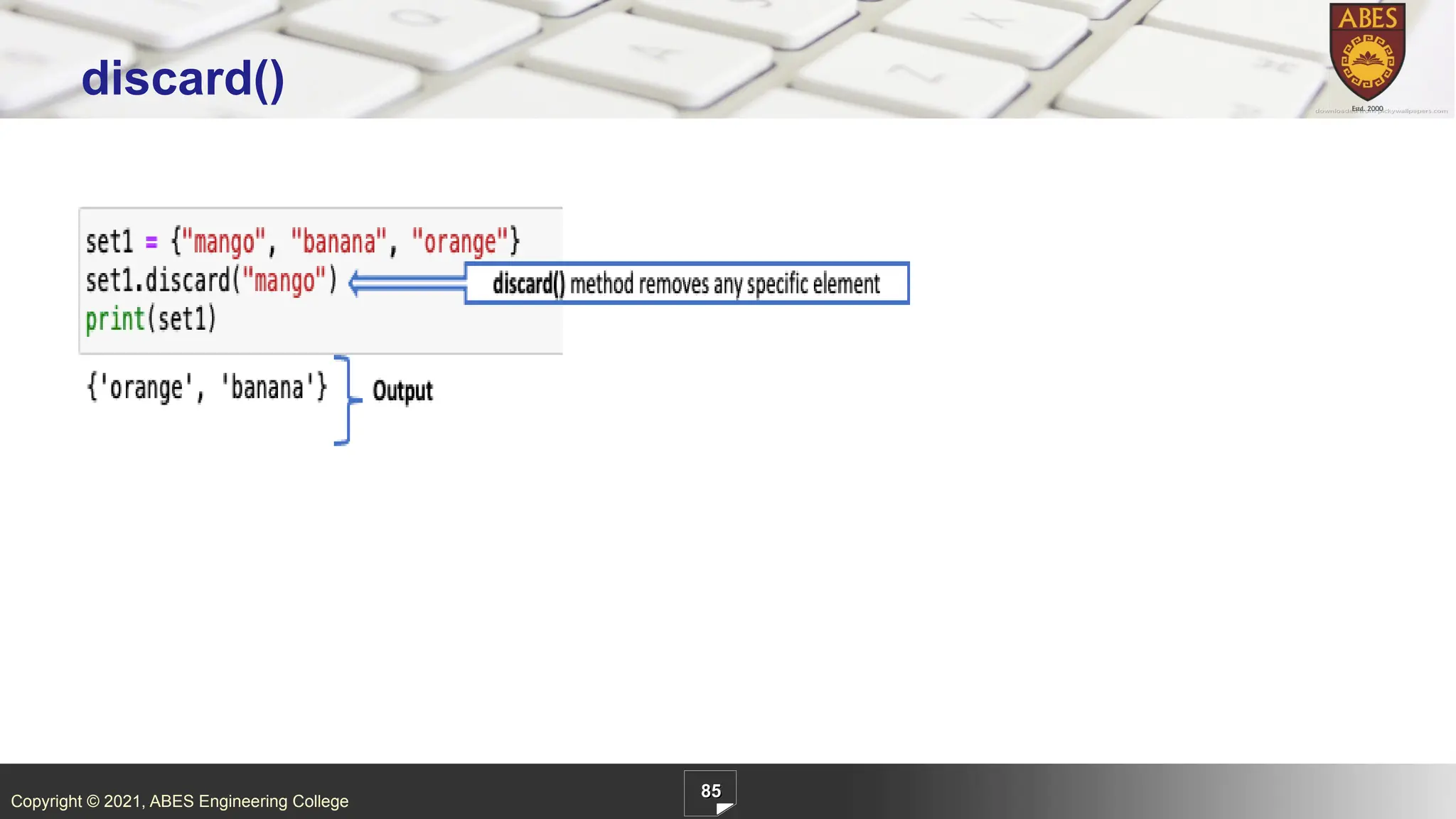 Copyright © 2021, ABES Engineering College
85
discard()
 