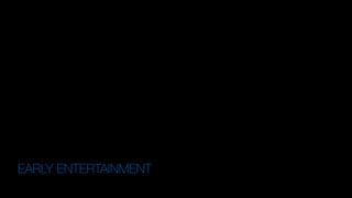 EARLY ENTERTAINMENT
"The wireless music box has no imaginable commercial value.
Who would pay for a message sent to nobody in particular?"
-- David Sarnoff's associates in response to
his urgings for investment in the radio in the 1920s.
 