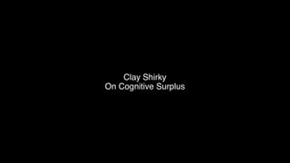 Clay Shirky
On Cognitive Surplus
 
