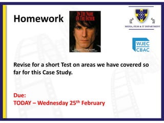 Homework
Revise for a short Test on areas we have covered so
far for this Case Study.
Due:
TODAY – Wednesday 25th February
 