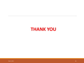 THANK YOU
May 9, 2022 31
 