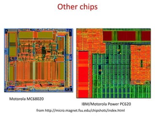 Other chips
from http://micro.magnet.fsu.edu/chipshots/index.html
Motorola MC68020
IBM/Motorola Power PC620
 