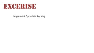 EXCERISE
Implement Optimistic Locking

 