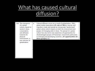 What has caused cultural
diffusion?
 