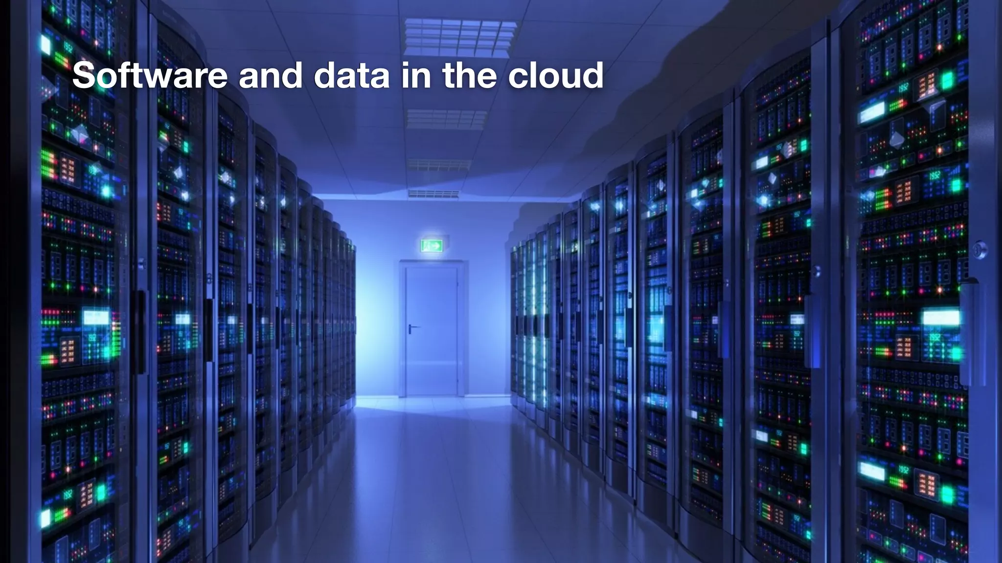Software and data in the cloud
 
