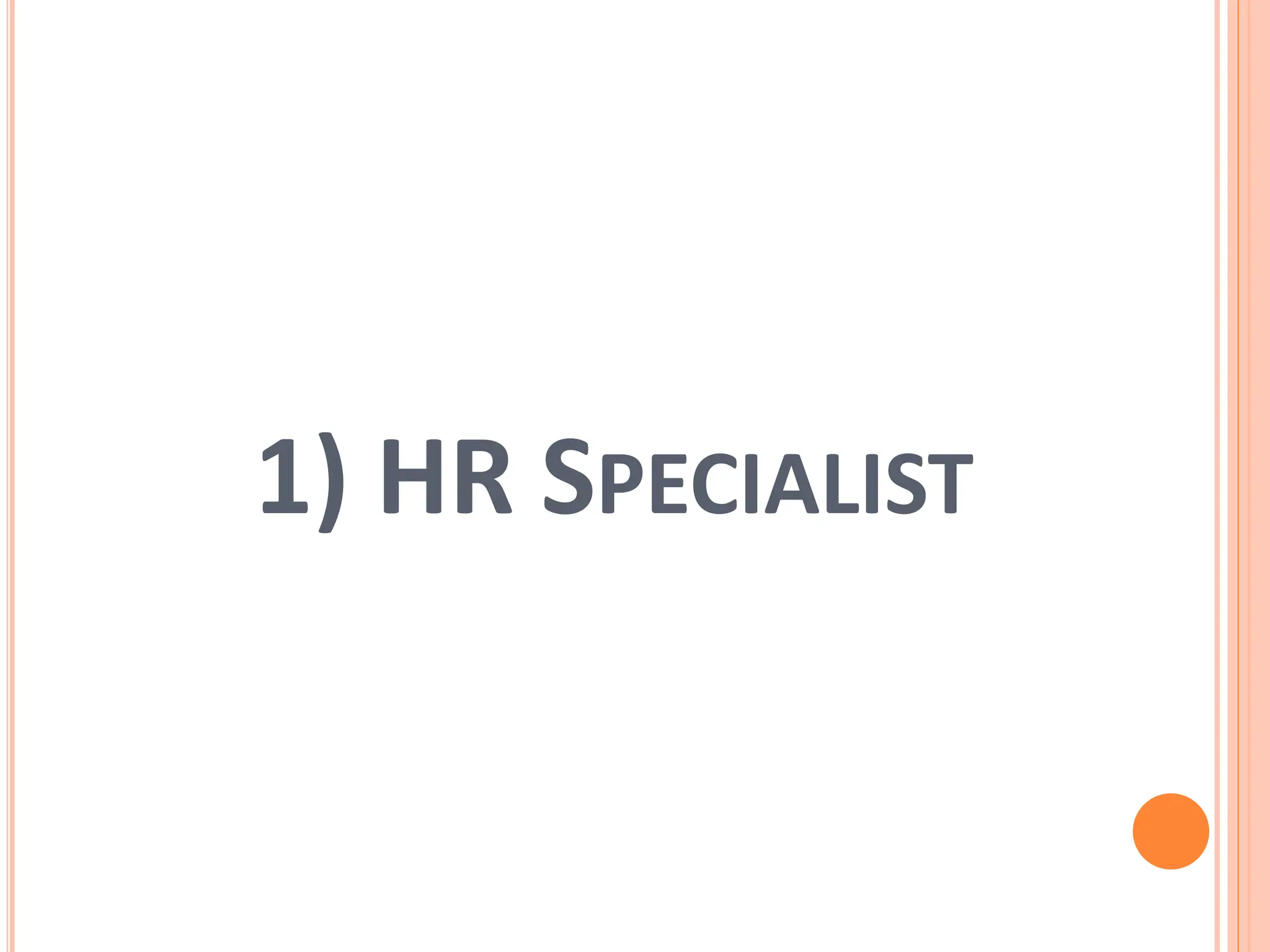 1) HR SPECIALIST
 