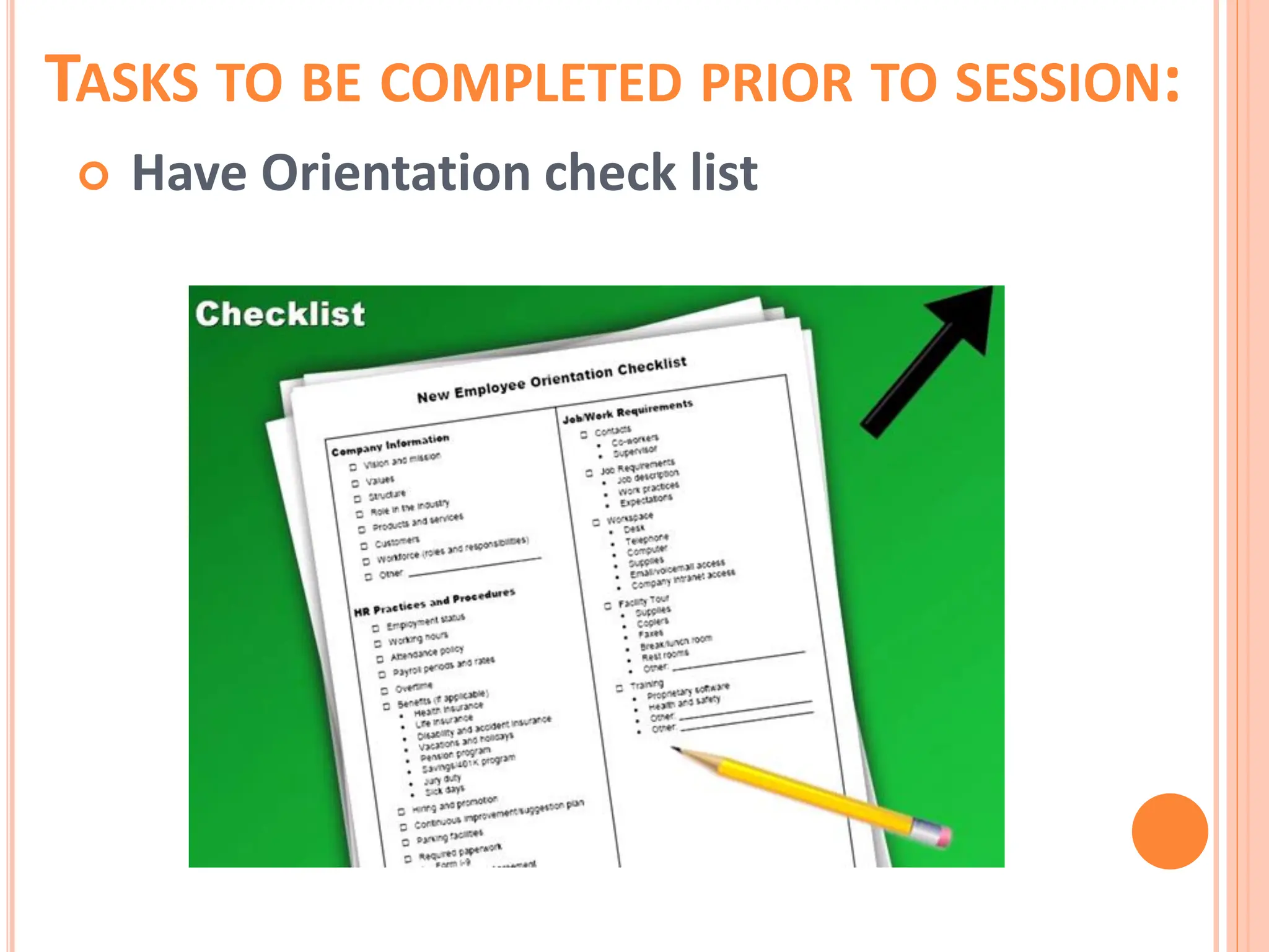 TASKS TO BE COMPLETED PRIOR TO SESSION:
 Have Orientation check list
 