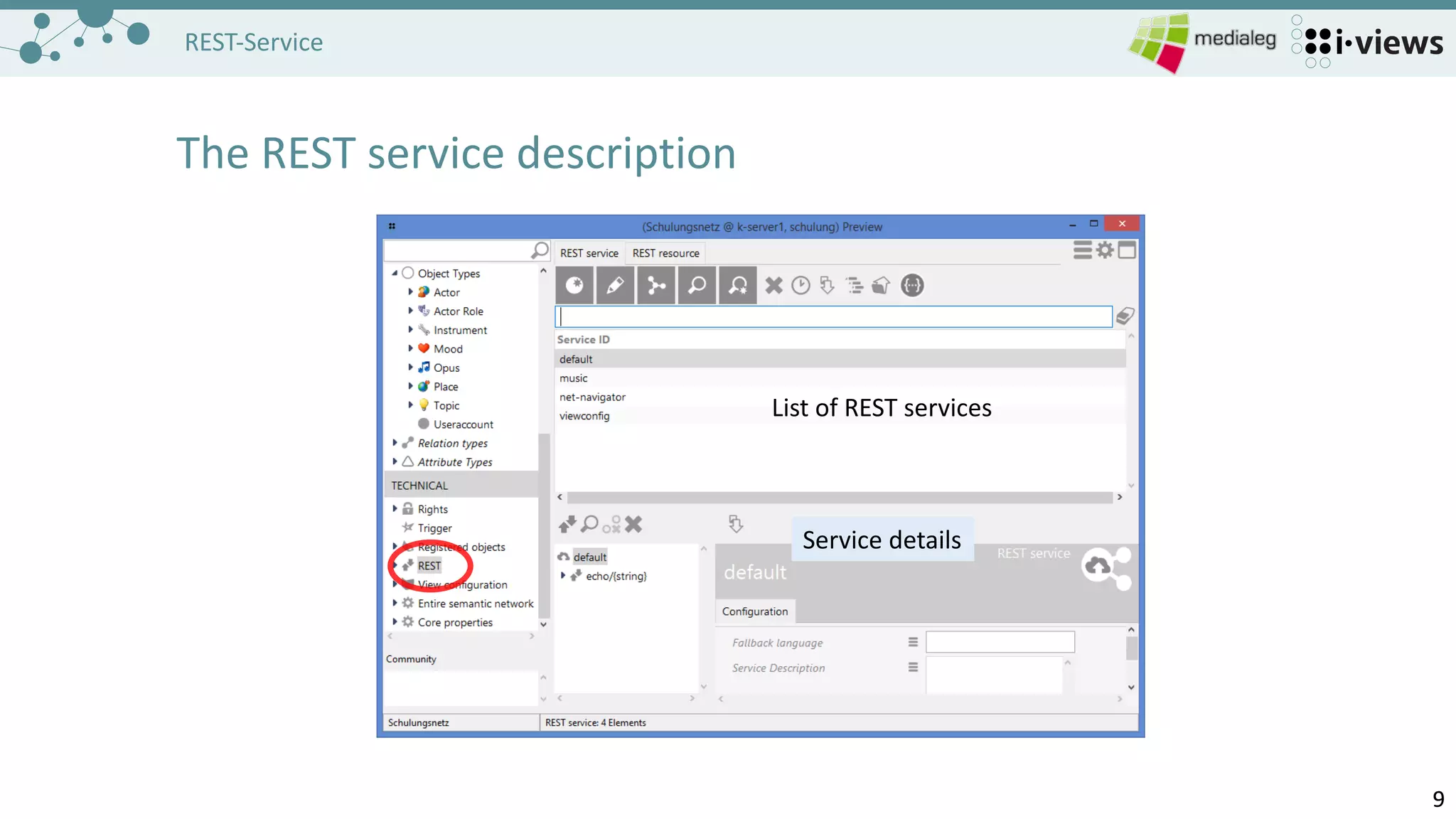 99
REST-Service
The	REST	service description
List	of REST	services
Service	details
 