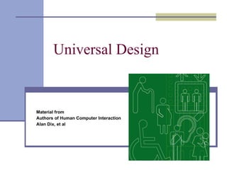 Universal Design Material from Authors of Human Computer Interaction Alan Dix, et al 