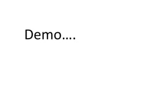 Demo….
 