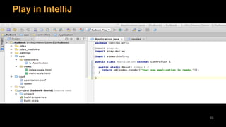Play in IntelliJ
86
 