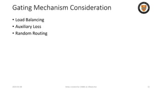 Gating Mechanism Consideration
• Load Balancing
• Auxiliary Loss
• Random Routing
2024-05-08 Slides created for CS886 at UWaterloo 22
 