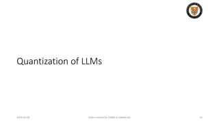 2024-05-08 Slides created for CS886 at UWaterloo 54
Quantization of LLMs
 