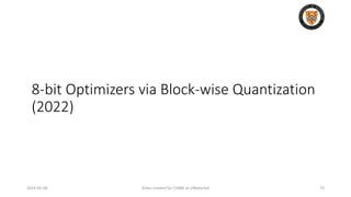 2024-05-08 Slides created for CS886 at UWaterloo 74
8-bit Optimizers via Block-wise Quantization
(2022)
 