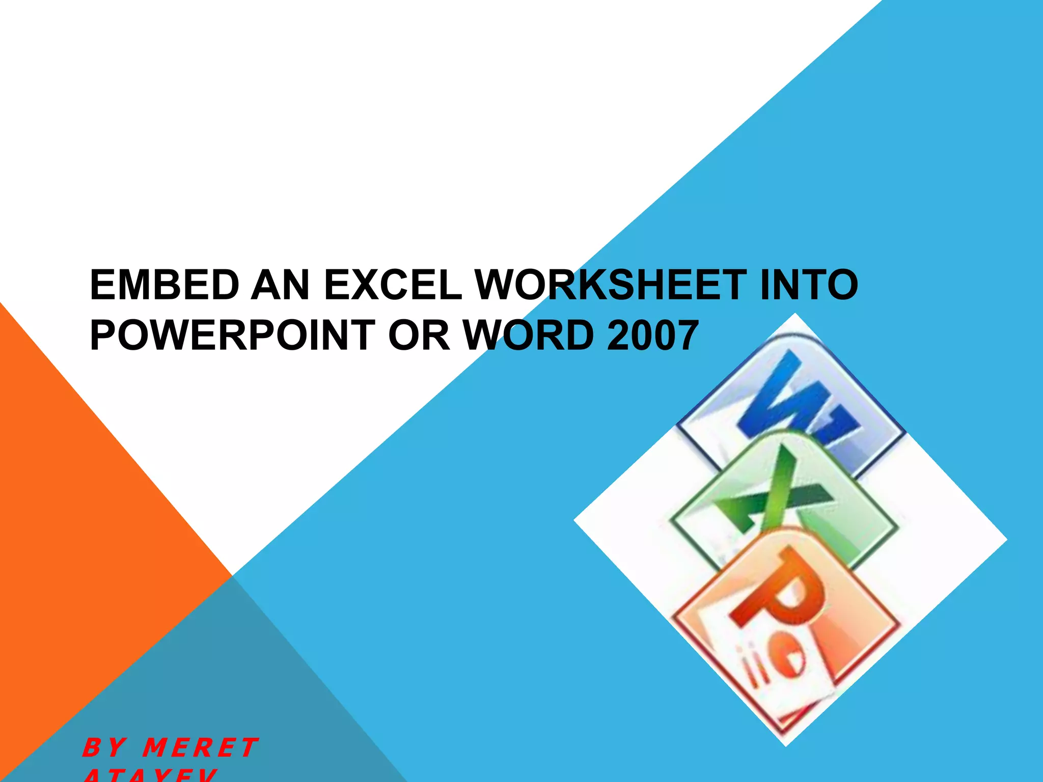Embed Excel worksheet into Power point and word 2007 PPT