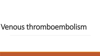Venous thromboembolism
 