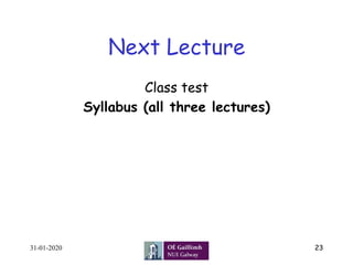 Next Lecture
Class test
Syllabus (all three lectures)
31-01-2020 23
 