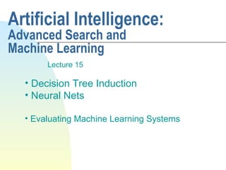 Artificial Intelligence:  Advanced Search and  Machine Learning Lecture 15 ,[object Object],[object Object],[object Object]