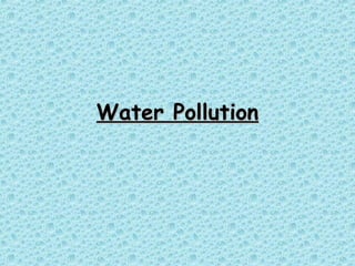 Water Pollution

 