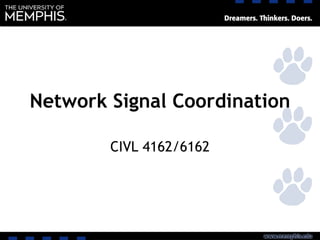 Network Signal Coordination
CIVL 4162/6162
 