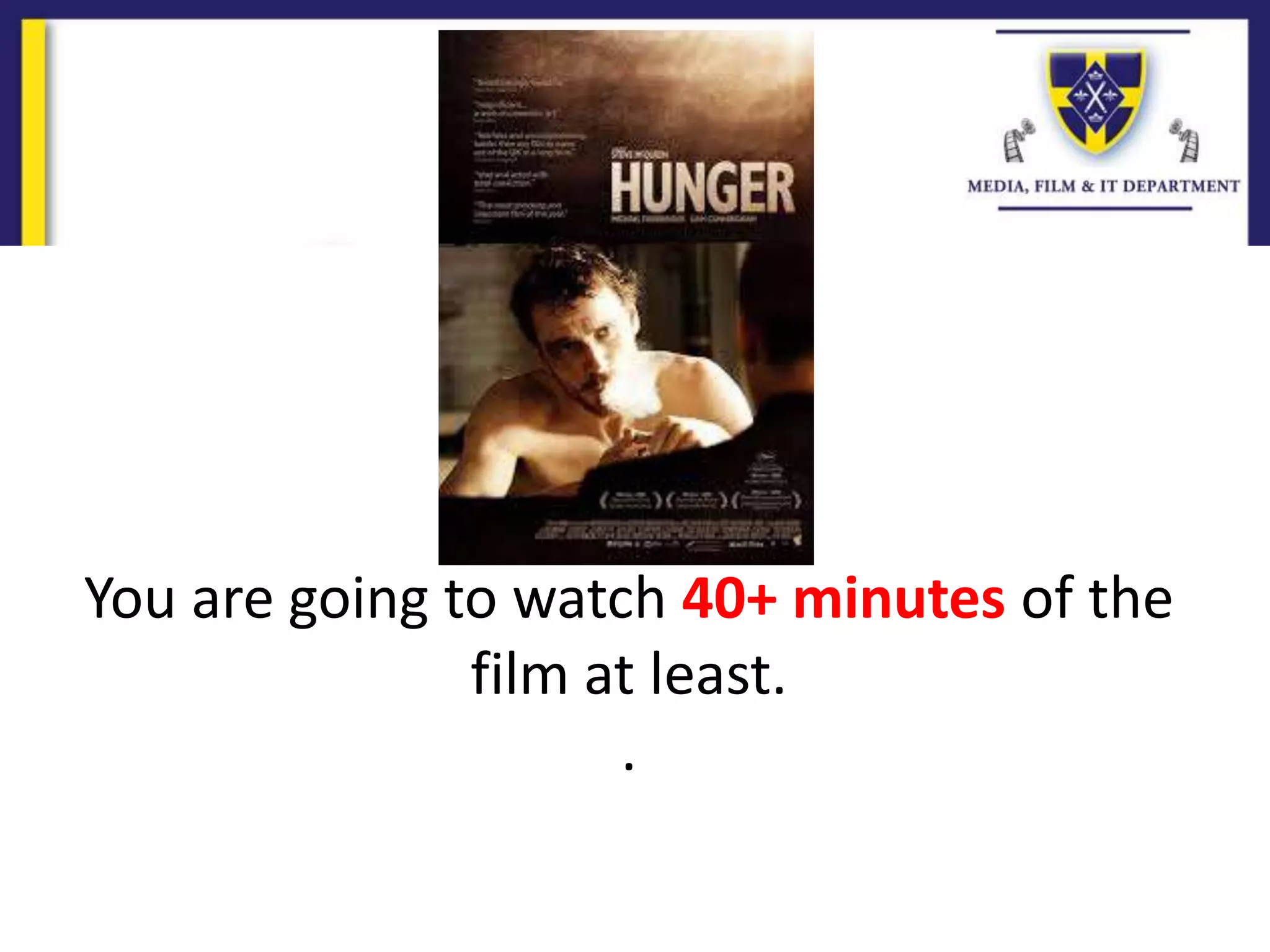 You are going to watch 40+ minutes of the
film at least.
.
 