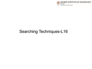 Searching Techniques-L16
 