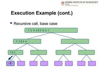 35
Execution Example (cont.)
 Recursive call, base case
7 2  9 4
7  2
7  7
7 2 9 4  3 8 6 1
 