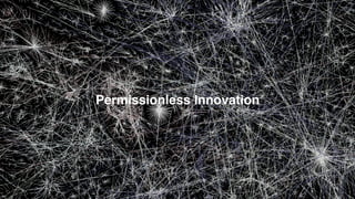 Permissionless Innovation
 