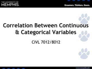 Correlation Between Continuous
& Categorical Variables
CIVL 7012/8012
 