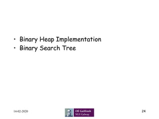 •  Binary Heap Implementation
•  Binary Search Tree
14-02-2020 24
 