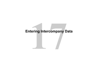 17Entering Intercompany Data
 