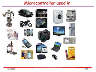 12/9/2024 103
Microcontroller used in
 
