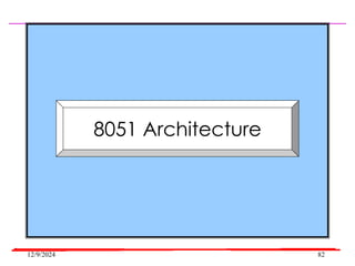 12/9/2024 82
8051 Architecture
 