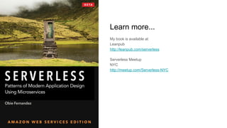 Learn more...
My book is available at
Leanpub
http://leanpub.com/serverless
Serverless Meetup
NYC
http://meetup.com/Serverless-NYC
 