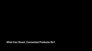 What Can Smart, Connected Products Do?
 