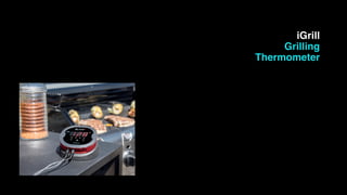 iGrill
Grilling
Thermometer
 