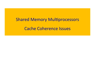 Comprehensive Overview of Shared Memory Multiprocessors and Cache ...