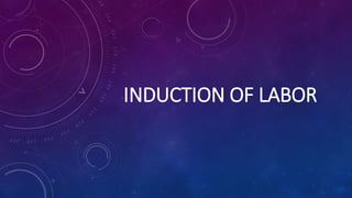INDUCTION OF LABOR
 