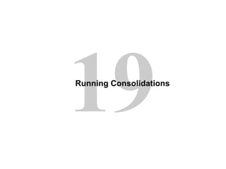 19Running Consolidations
 